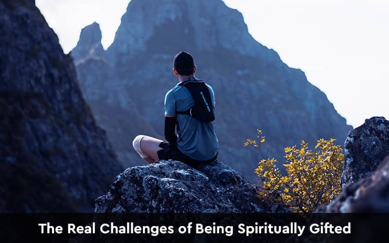 challenges of being spiritually gifted