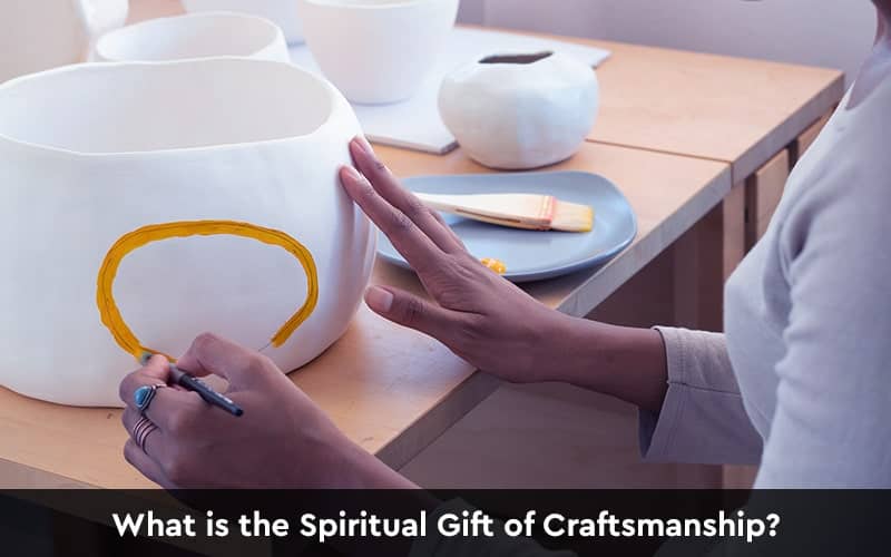 Spiritual Gift of Craftsmanship